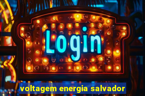 voltagem energia salvador